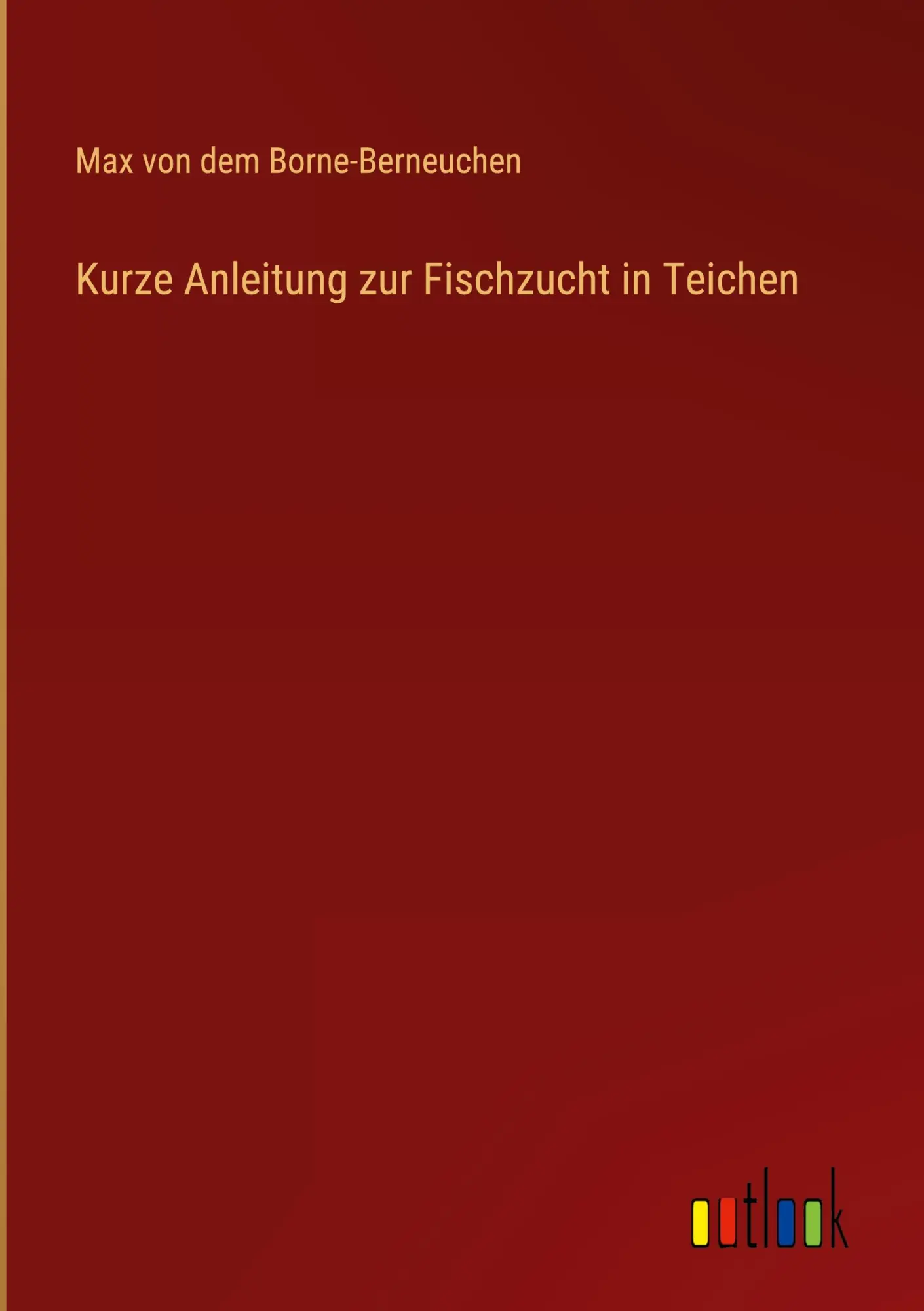 Cover: 9783368411251 | Kurze Anleitung zur Fischzucht in Teichen | Borne-Berneuchen | Buch