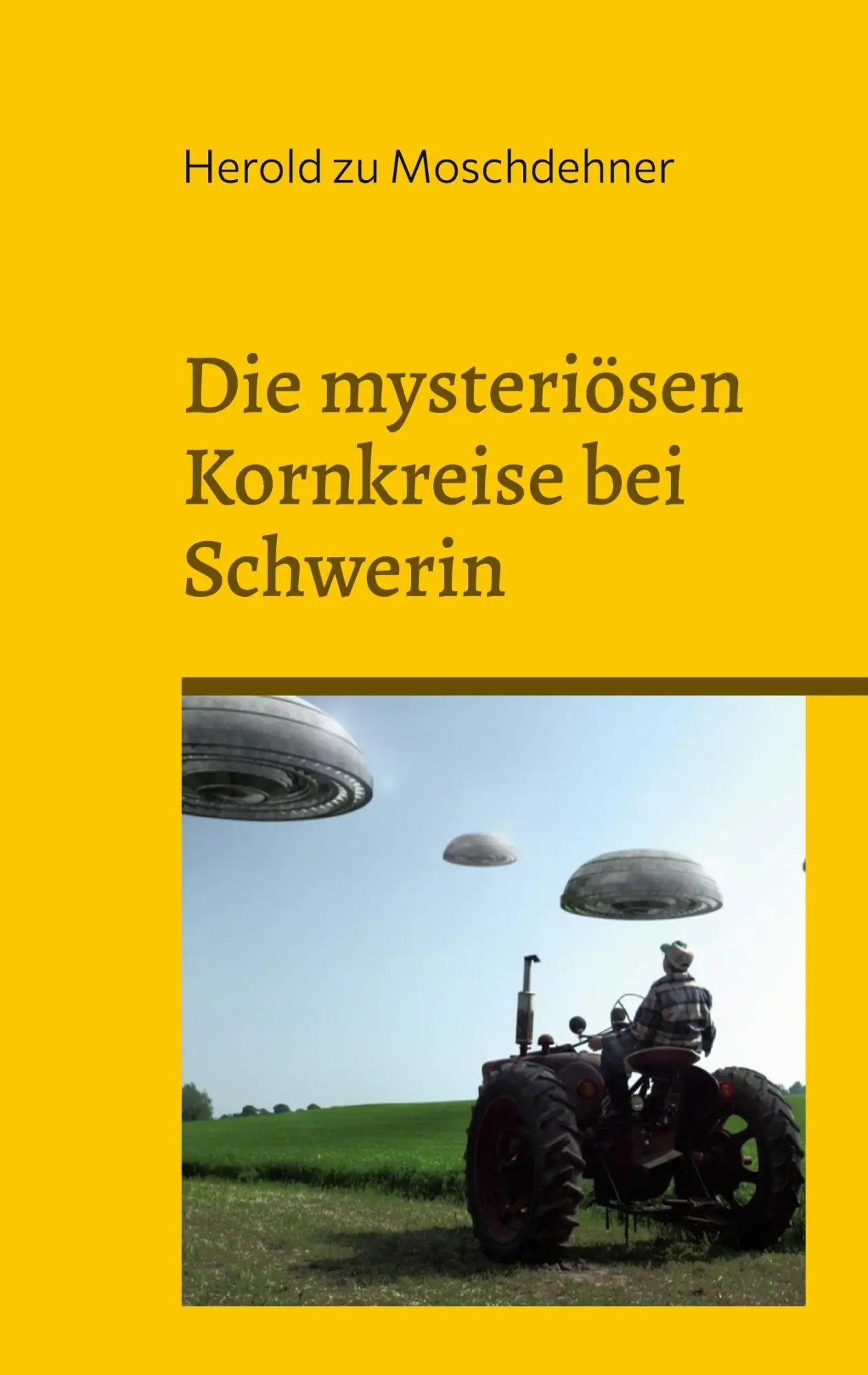 Cover: 9783739211251 | Die mysteriösen Kornkreise bei Schwerin | Herold Zu Moschdehner | Buch
