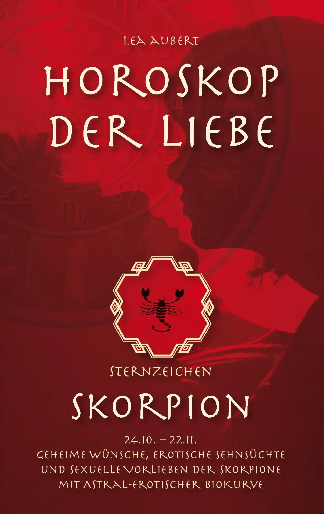 Cover: 9783839131251 | Horoskop der Liebe - Sternzeichen Skorpion | Lea Aubert | Taschenbuch