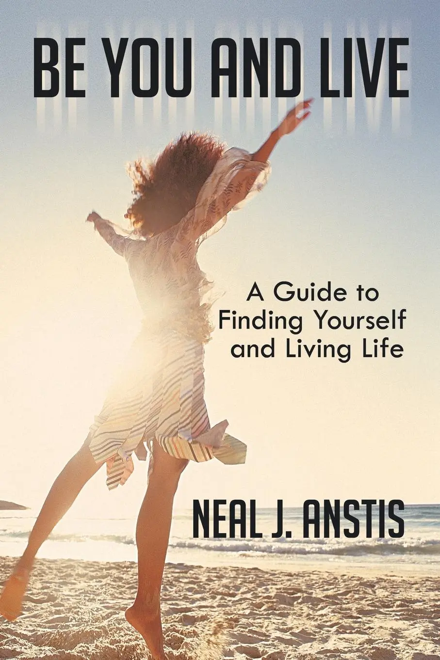 Cover: 9781452511351 | Be You and Live | A Guide to Finding Yourself and Living Life | Anstis