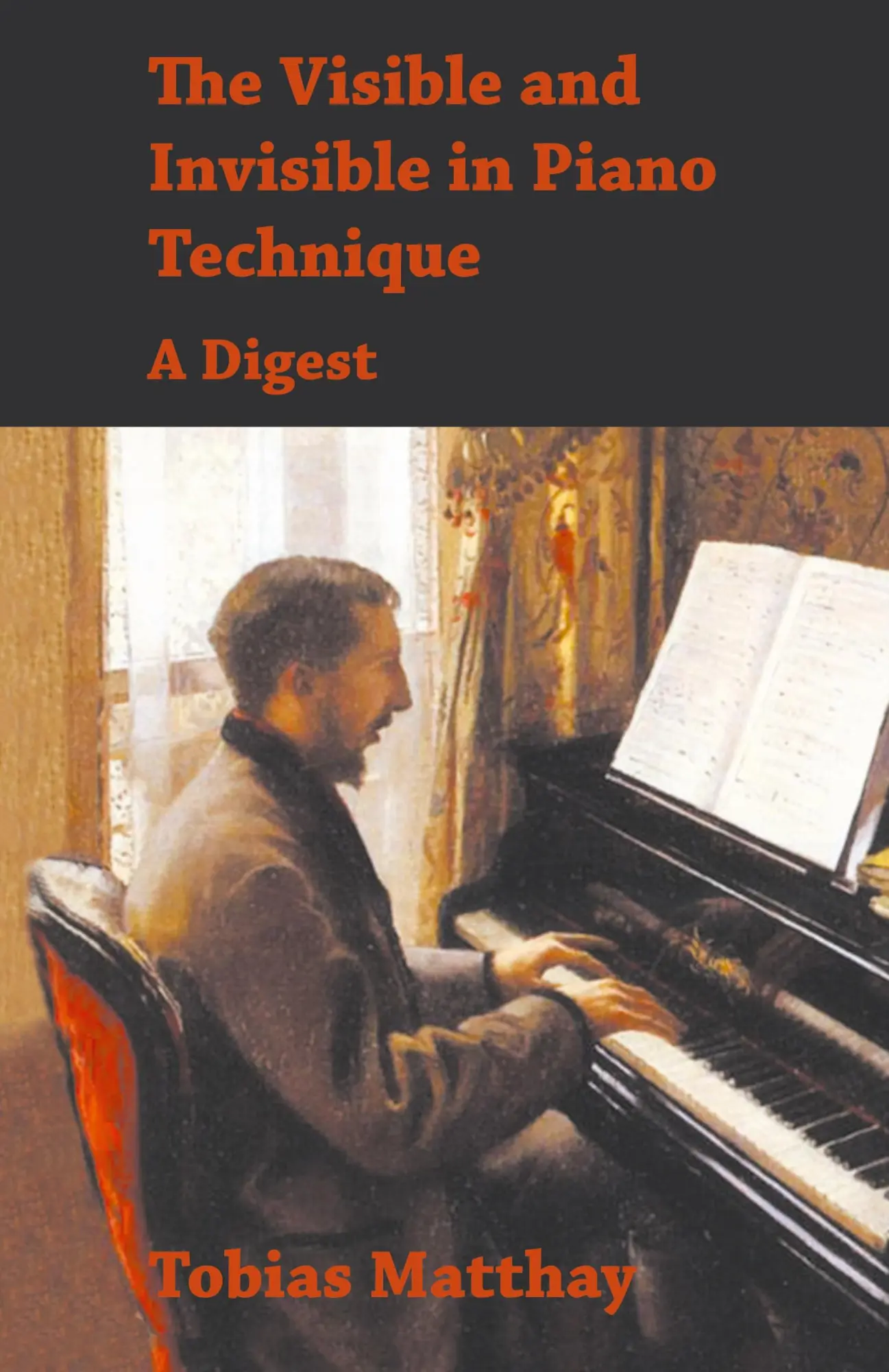 Cover: 9781528771351 | Visible and Invisible in Piano Technique - A Digest | Tobias Matthay