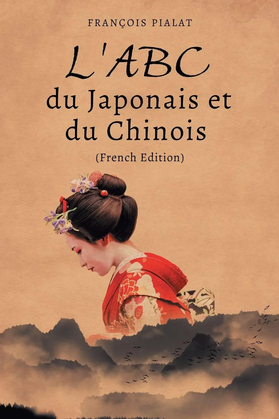 Cover: 9781960861351 | L'ABC du Japonais et du Chinois (French Edition) | François Pialat