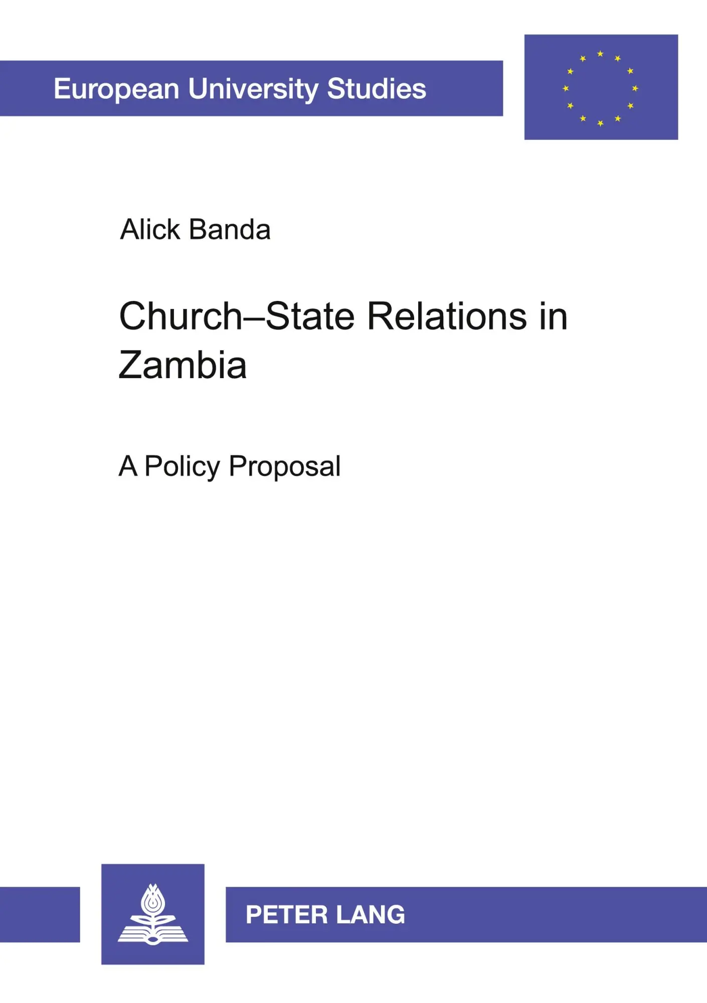 Church-State Relations in Zambia: A Policy Proposal (Europäische Hochschulschriften / European University Studies / Publications Universitaires Européennes)