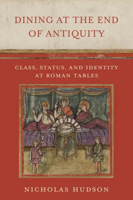 Cover: 9780520391451 | Dining at the End of Antiquity – Class, Status, and Identity at...