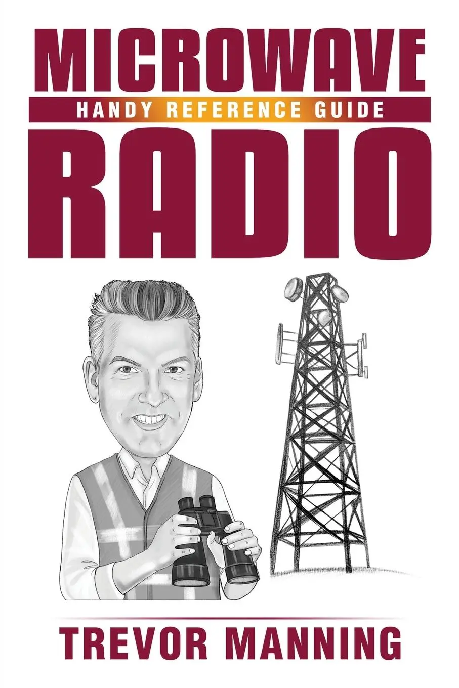 Cover: 9780648191551 | MICROWAVE RADIO Handy Reference Guide | Trevor Manning | Taschenbuch