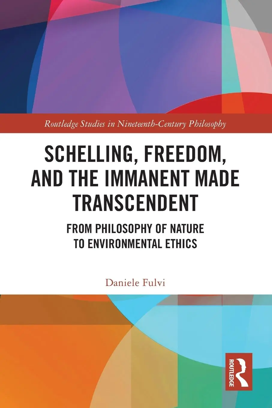 Cover: 9781032351551 | Schelling, Freedom, and the Immanent Made Transcendent | Daniele Fulvi