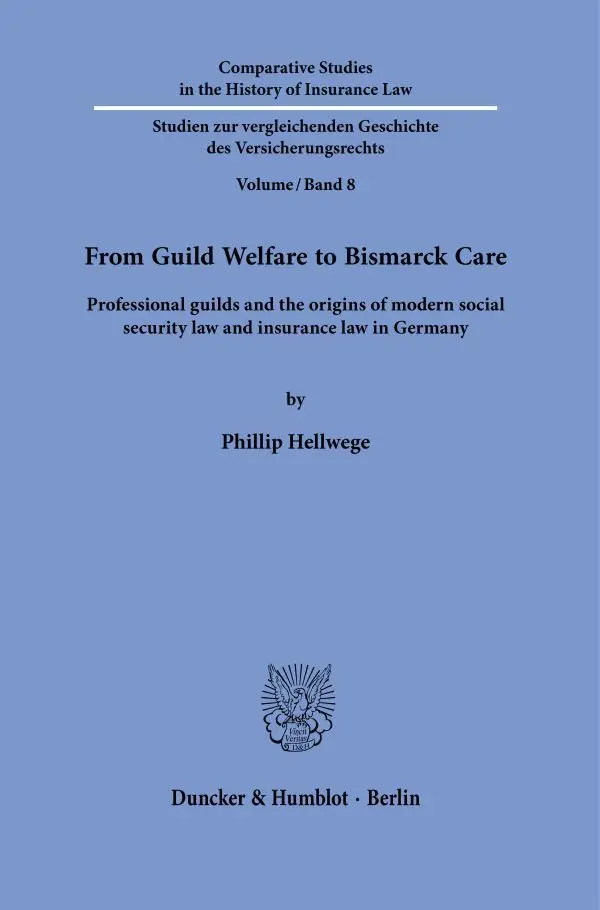 Cover: 9783428181551 | From Guild Welfare to Bismarck Care. | Phillip Hellwege | Buch | 2020