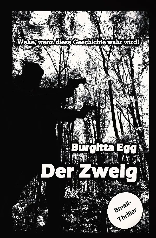Cover: 9783757551551 | Der Zweig | Wehe, wenn diese Geschichte wahr wird! | Burgitta Egg