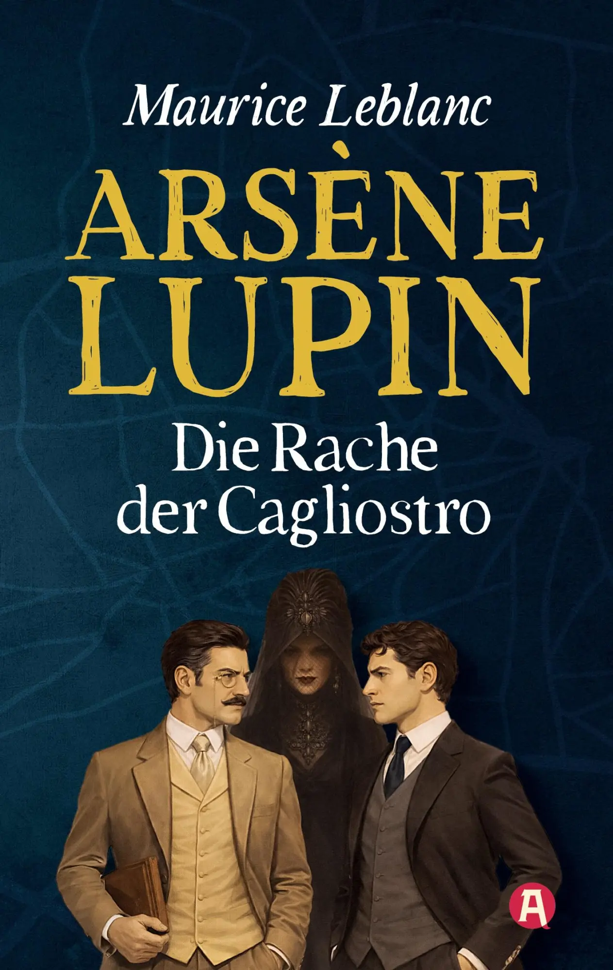 Cover: 9783965451551 | Arsène Lupin und die Rache der Cagliostro. Kriminalroman | Leblanc