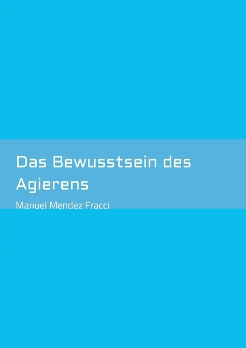Cover: 9783347371651 | Das Bewusstsein des Agierens | Manuel Mendez Fracci | Taschenbuch