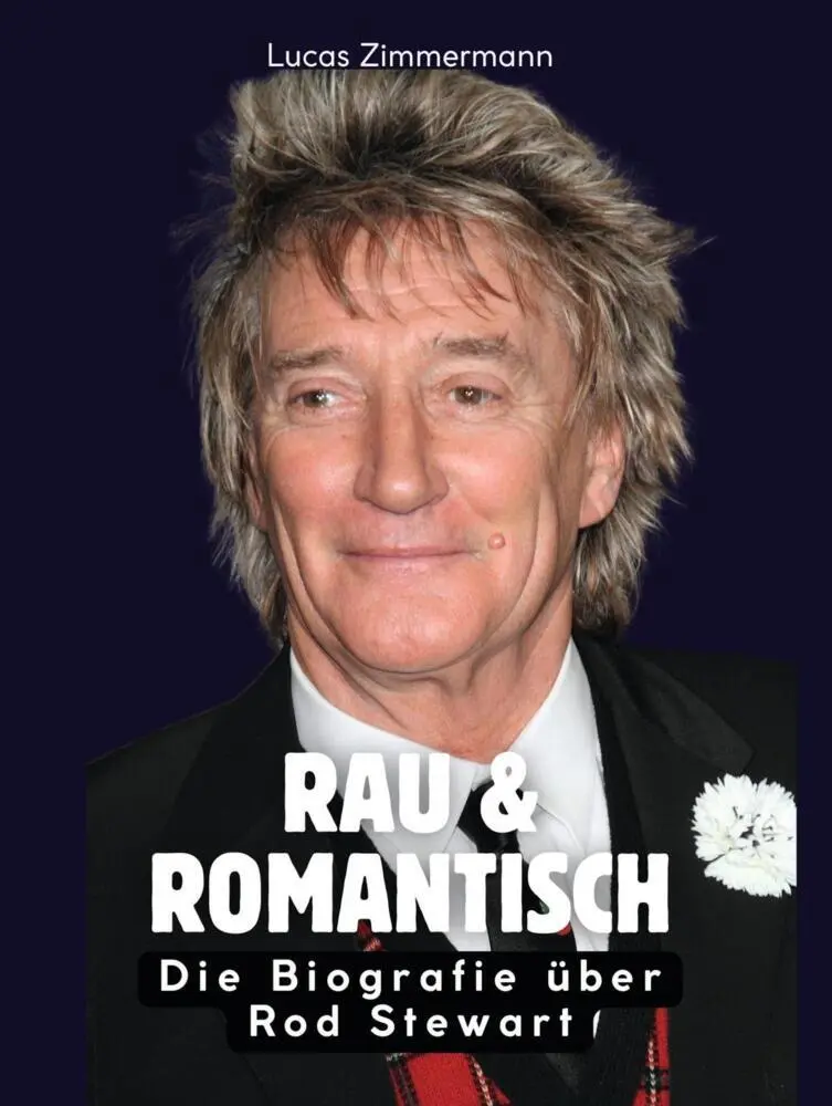Cover: 9783695311651 | Rau &amp; romantisch | Die Biografie über Rod Stewart. Komplett in Farbe