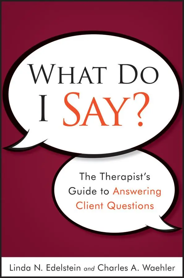 Cover: 9780470561751 | What Do I Say? | The Therapist's Guide to Answering Client Questions