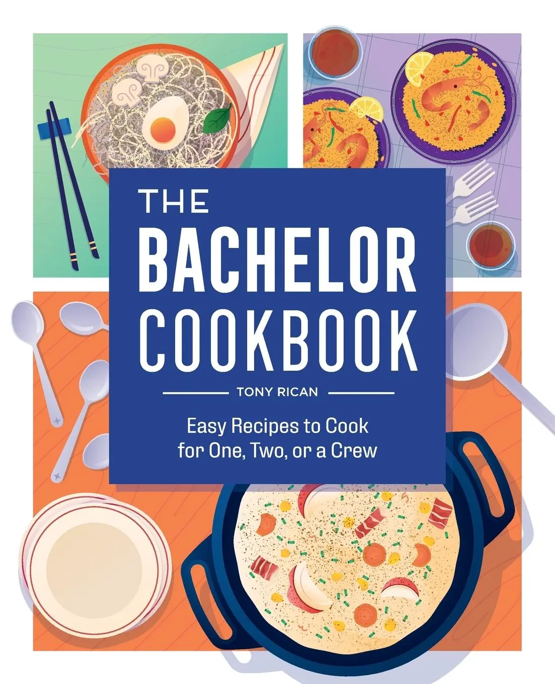 Cover: 9781638781851 | The Bachelor Cookbook | Easy Recipes to Cook for One, Two or a Crew