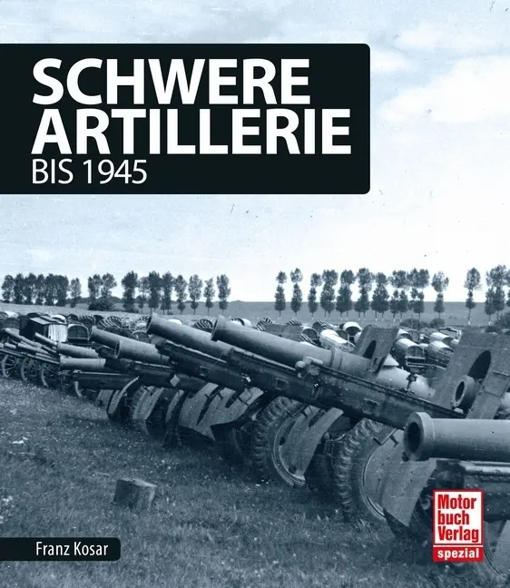 Cover: 9783613041851 | Schwere Artillerie | bis 1945 | Franz Kosar | Buch | 192 S. | Deutsch