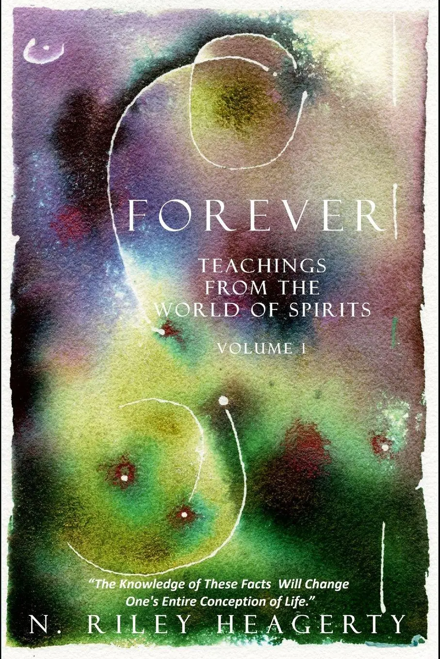 Cover: 9781300771951 | Forever | Teachings From The World of Spirit | N. Riley Heagerty