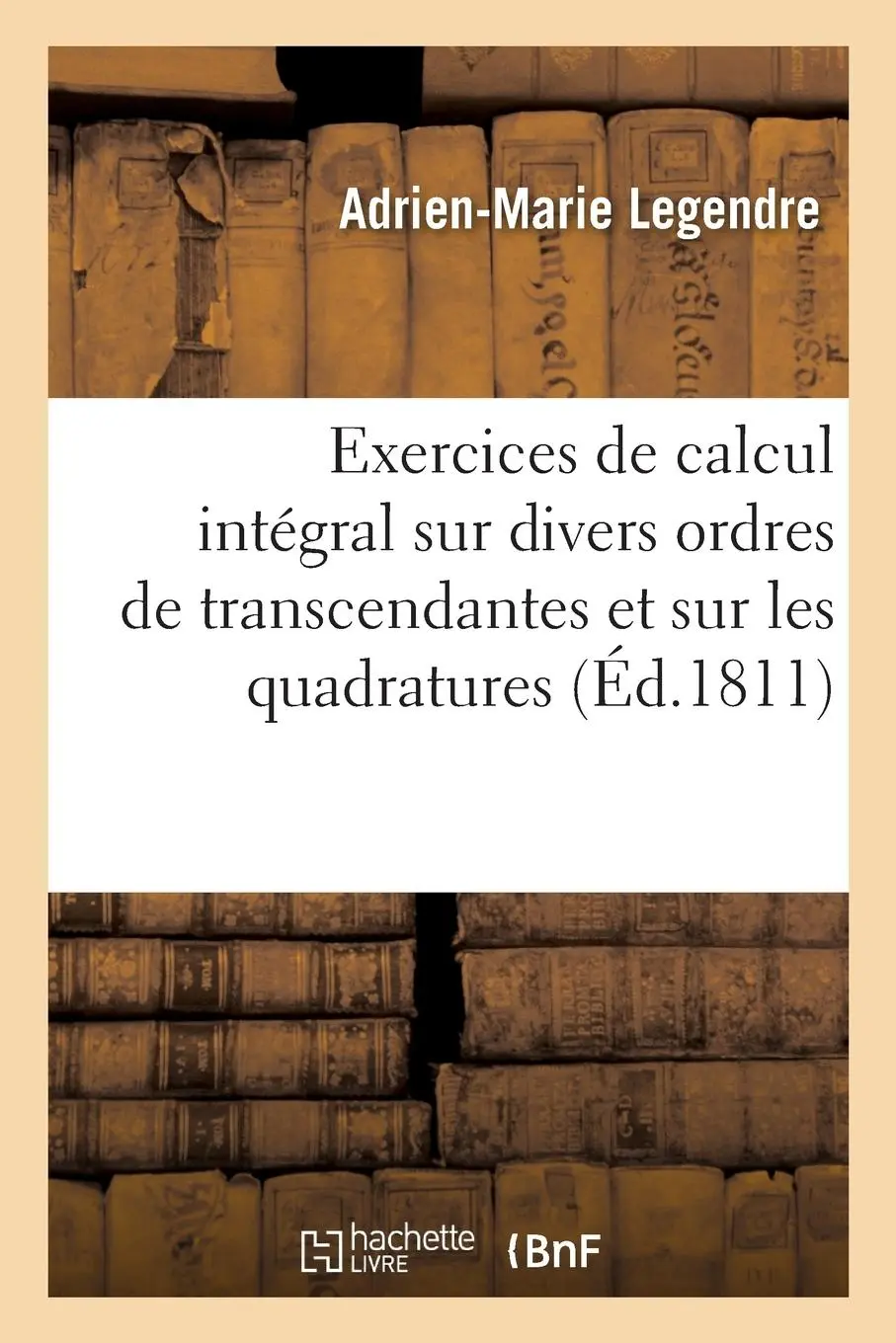 Cover: 9782013021951 | Exercices de Calcul Intégral Sur Divers Ordres de Transcendantes Et...