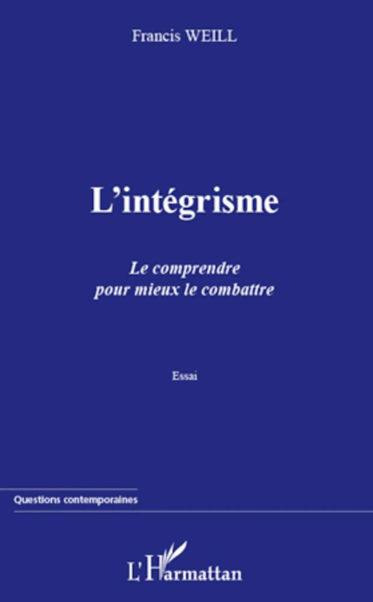 Cover: 9782296961951 | L'intégrisme. Le comprendre pour mieux le combattre | Essai | Weill