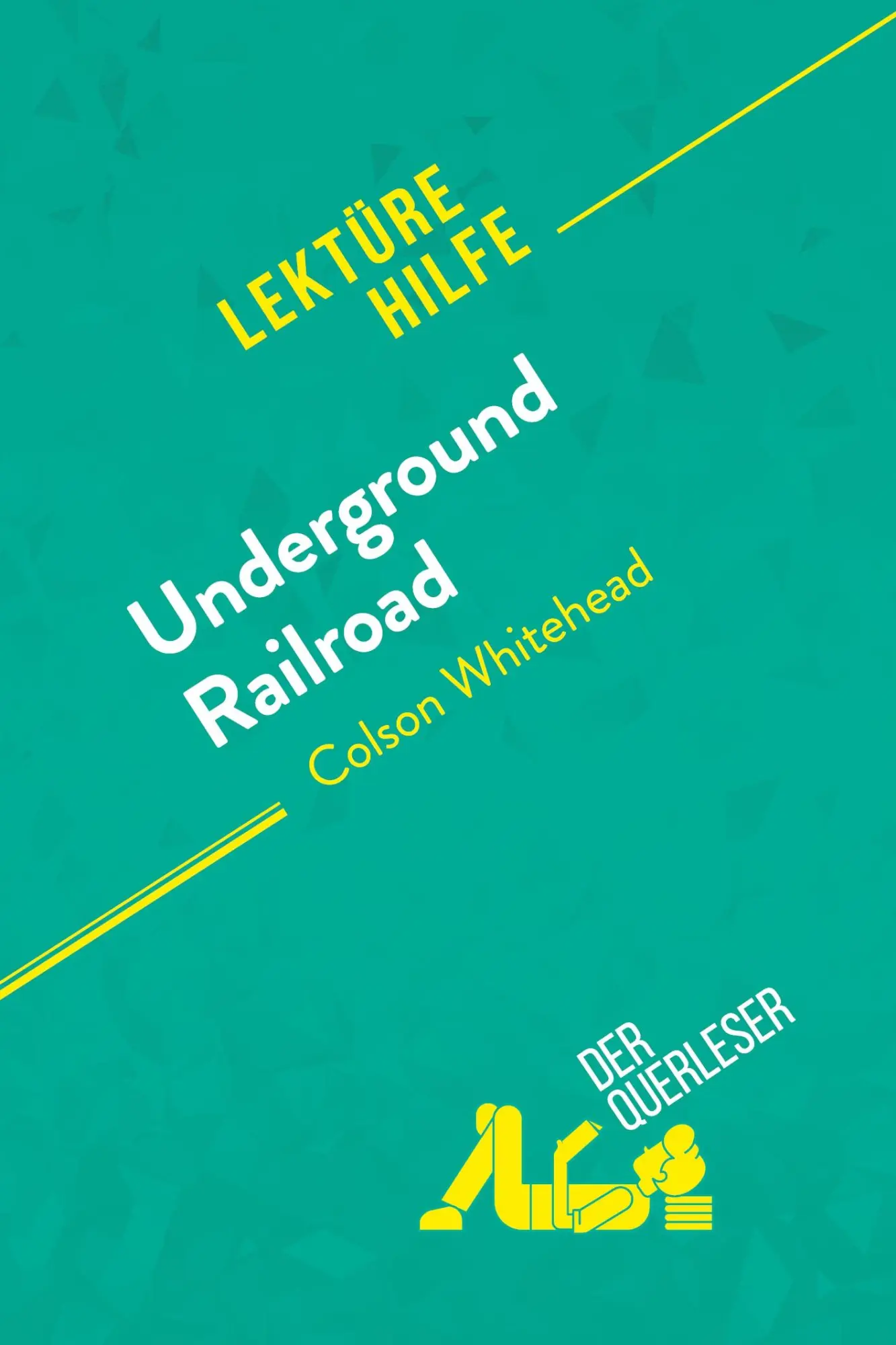 Cover: 9782808021951 | Underground Railroad von Colson Whitehead (Lektürehilfe) | Querleser