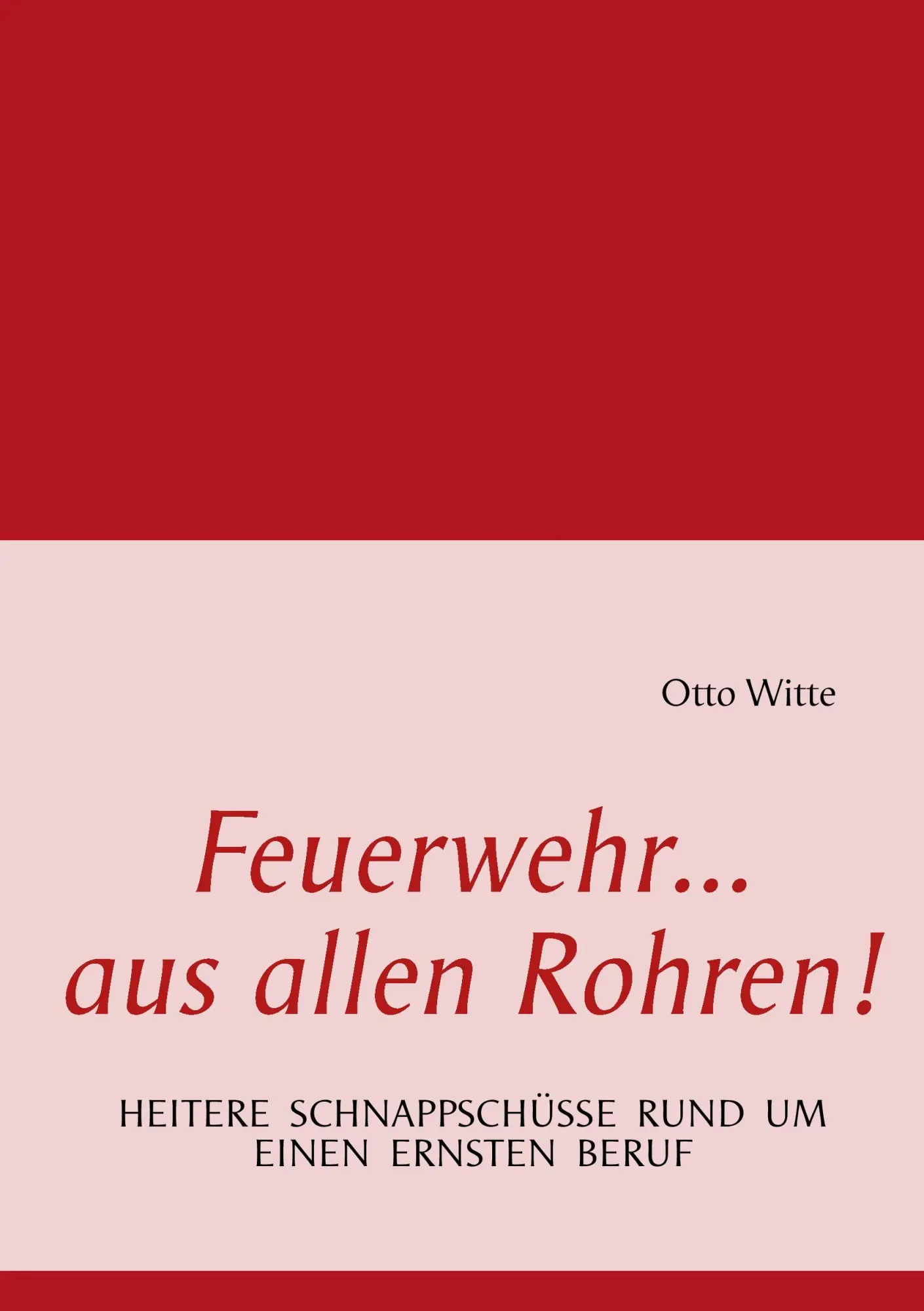 Cover: 9783848211951 | Feuerwehr... | aus allen Rohren | Otto Witte | Taschenbuch | 220 S.