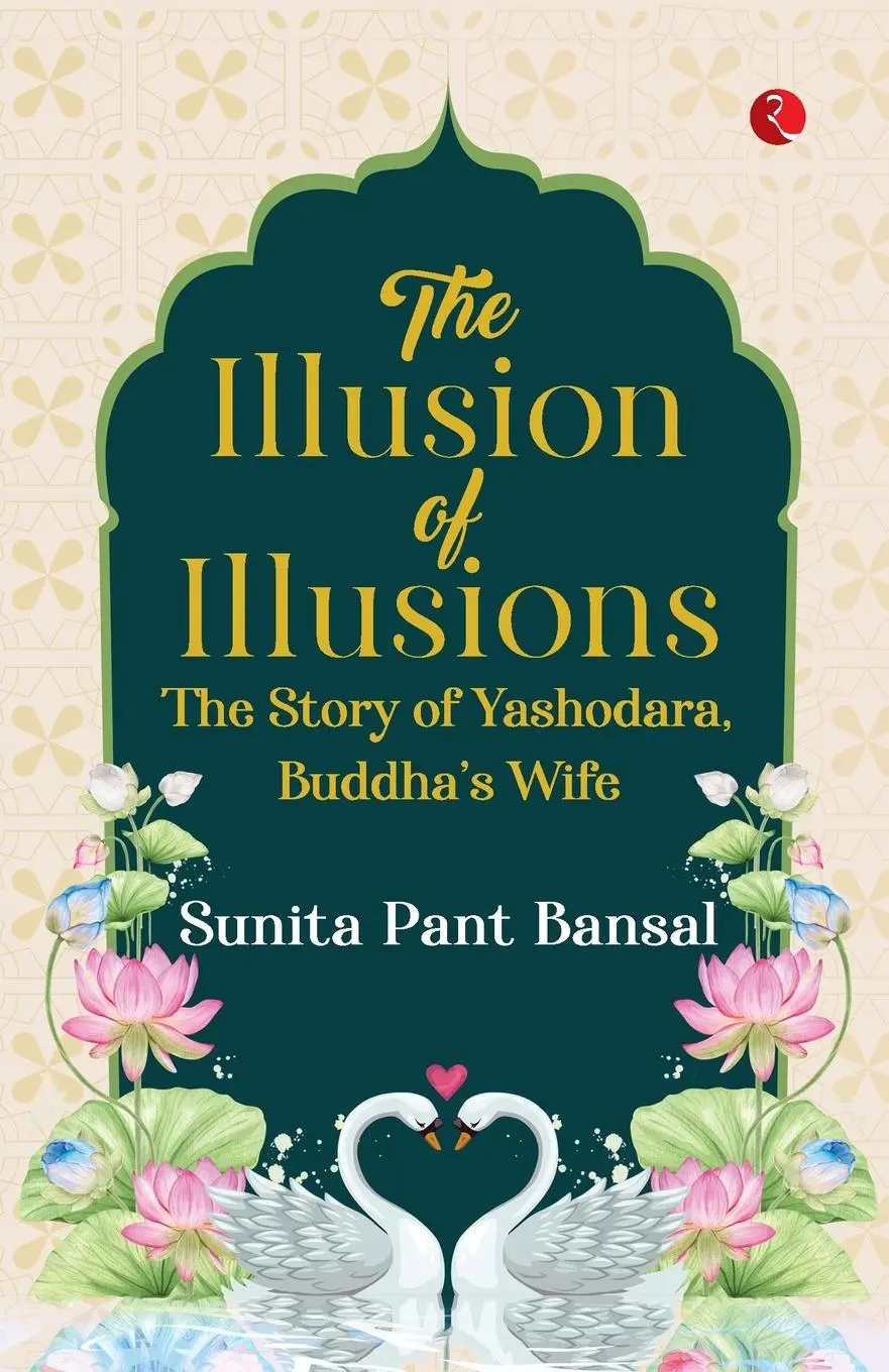 Cover: 9789361562051 | The Illusion of Illusions | The Story of Yashodhara, Buddha's Wife