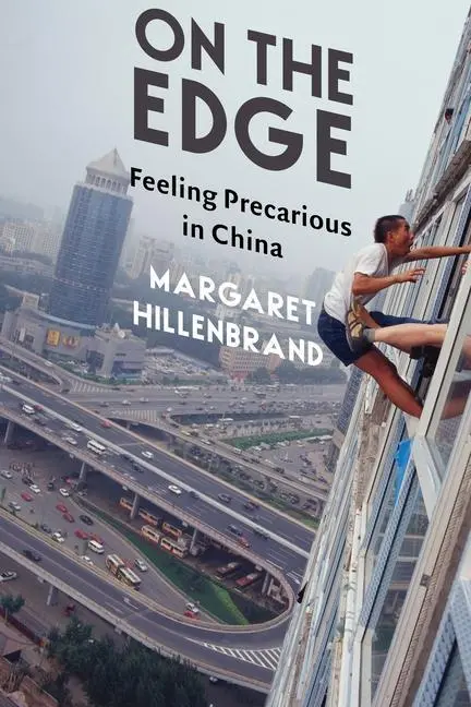 Cover: 9780231212151 | On the Edge – Feeling Precarious in China | Margaret Hillenbrand