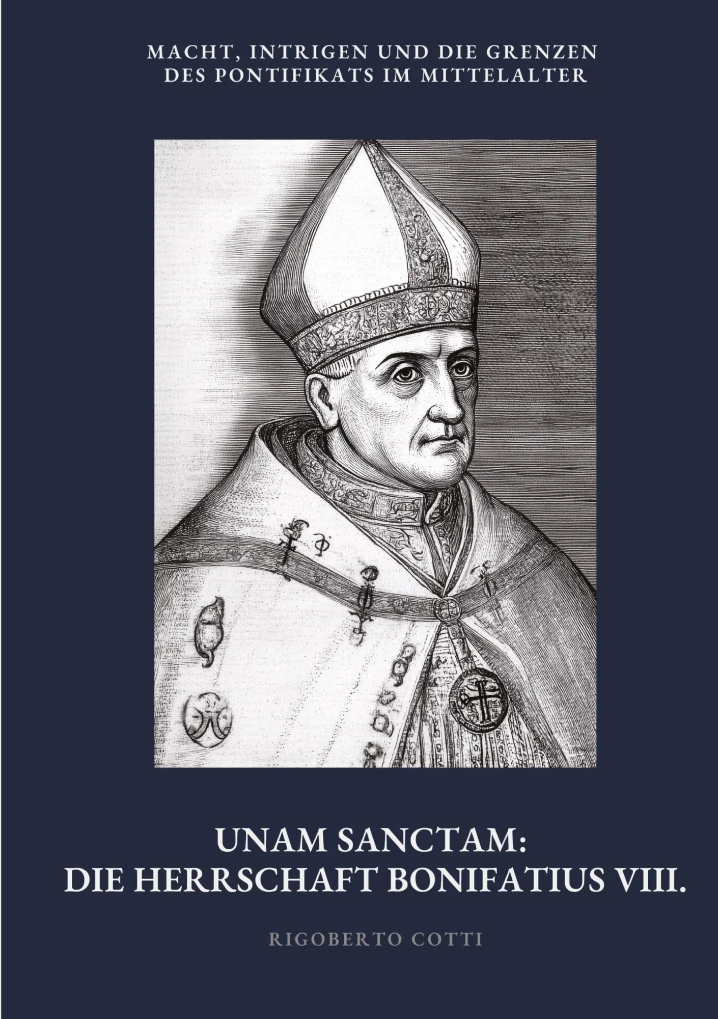 Cover: 9783384472151 | Unam Sanctam: Die Herrschaft Bonifatius VIII. | Rigoberto Cotti | Buch