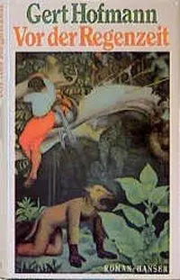 Cover: 9783446152151 | Vor der Regenzeit | Roman | Gert Hofmann | Buch | 328 S. | Deutsch
