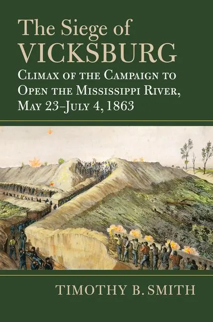 Cover: 9780700632251 | The Siege of Vicksburg | Timothy B Smith | Buch | Englisch | 2021