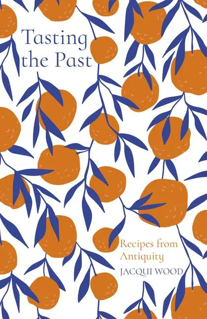 Cover: 9780750992251 | Tasting the Past: Recipes from Antiquity | Jacqui Wood | Taschenbuch