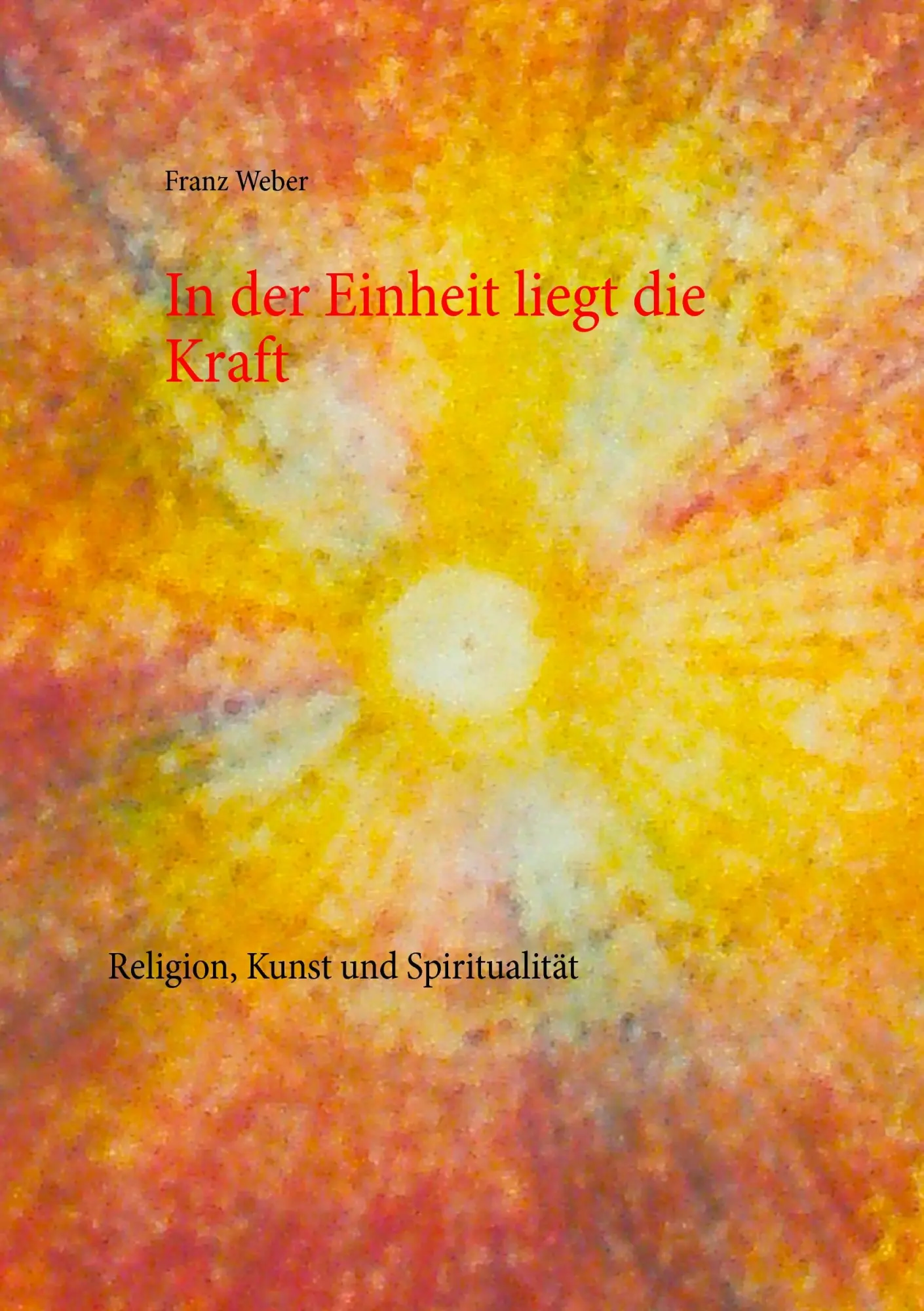 In der Einheit liegt die Kraft: Religion, Kunst und Spiritualität
