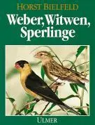 Cover: 9783800172351 | Weber, Wittwen, Sperlinge | als Volierenvögel | Horst Bielfeld | Buch