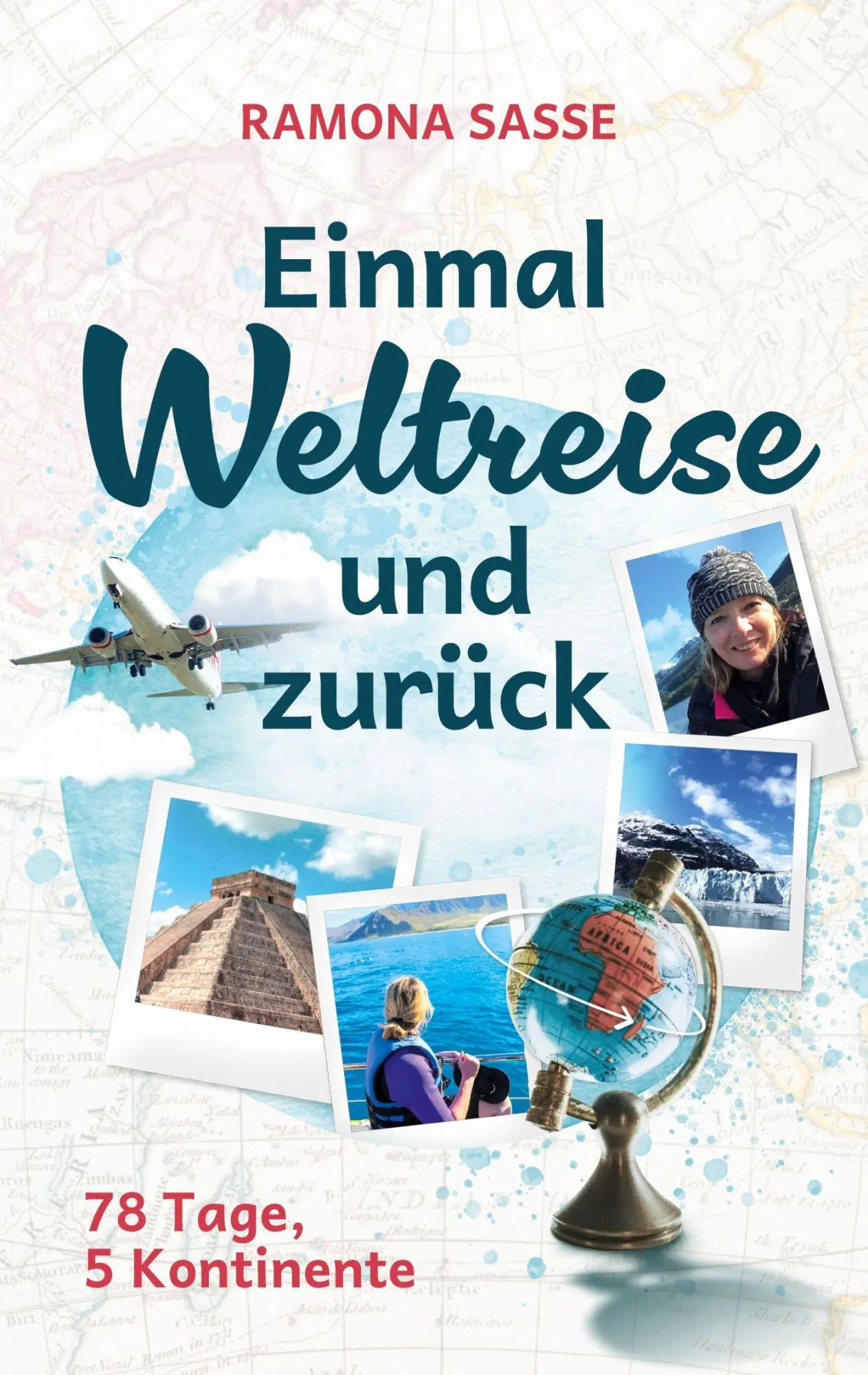 Cover: 9783819222351 | Einmal Weltreise und zurück | 78 Tage, 5 Kontinente | Ramona Sasse