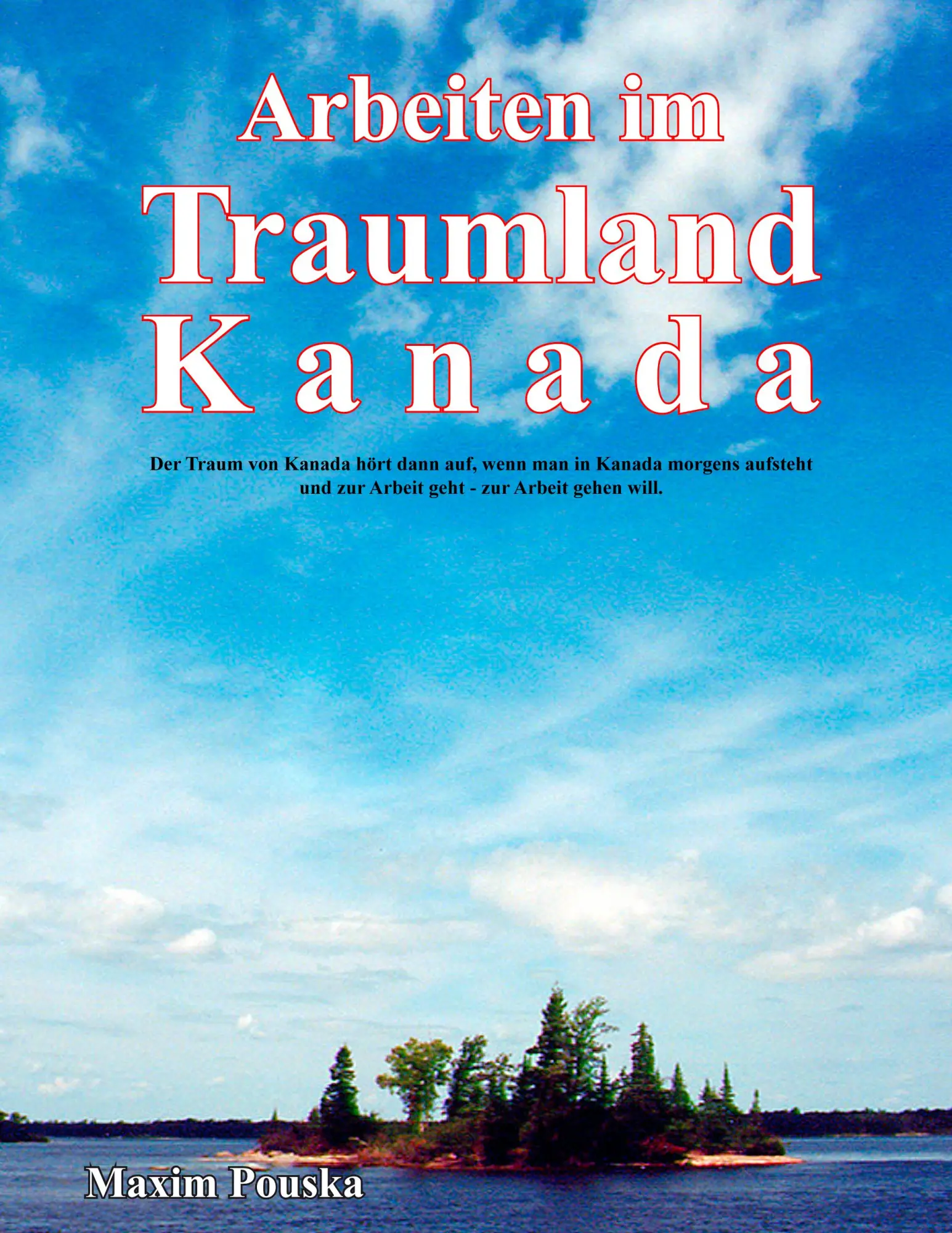 Cover: 9783833462351 | Arbeiten im Traumland Kanada | Maxim Pouska | Taschenbuch | Paperback
