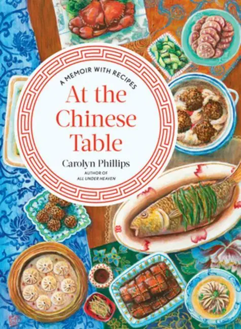 Cover: 9781324002451 | At the Chinese Table | A Memoir with Recipes | Carolyn Phillips | Buch