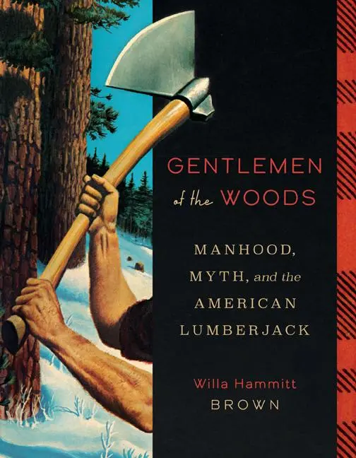 Cover: 9781517912451 | Gentlemen of the Woods | Manhood, Myth, and the American Lumberjack