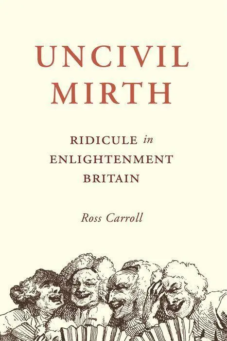 Cover: 9780691182551 | Uncivil Mirth | Ridicule in Enlightenment Britain | Ross Carroll