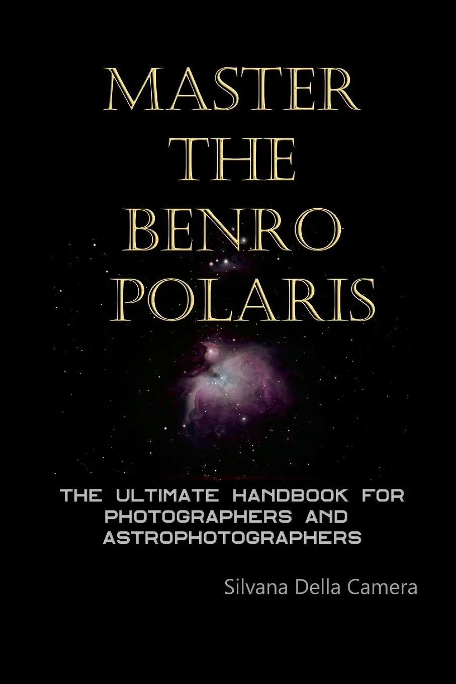 Cover: 9781300302551 | Master the Benro Polaris | Silvana Della Camera | Taschenbuch | 2025