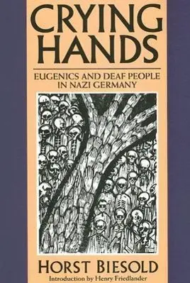 Cover: 9781563682551 | Crying Hands: Eugenics and Deaf People in Nazi Germany | Horst Biesold