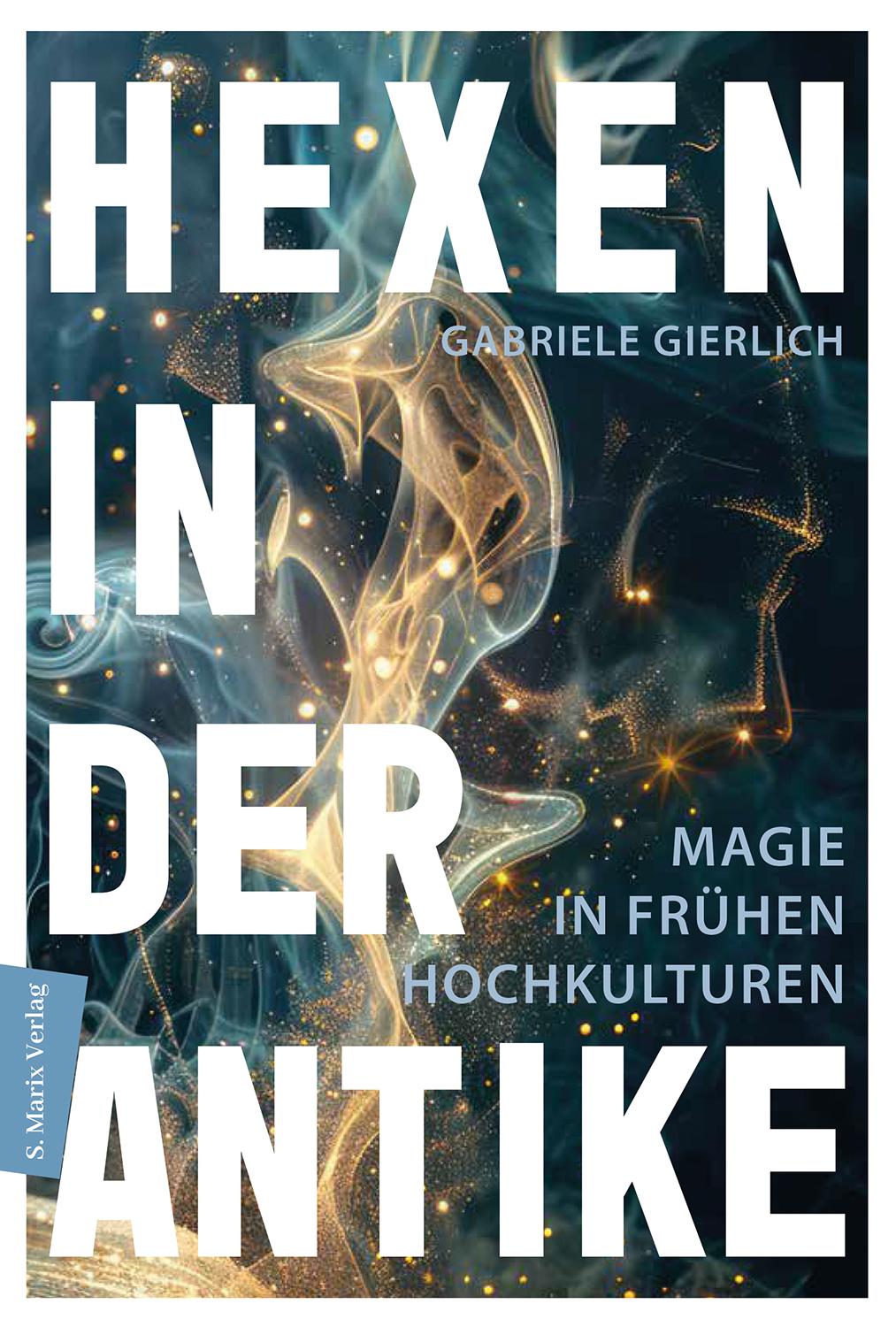 Cover: 9783737412551 | Hexen in der Antike | Magie in frühen Hochkulturen | Gabriele Gierlich