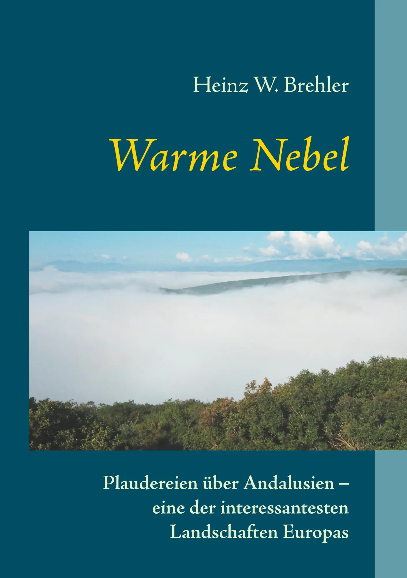 Warme Nebel: Plaudereien über Andalusien  - eine der interessantesten Landschaften Europas