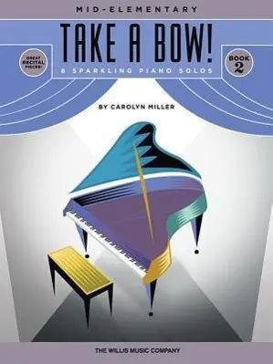Cover: 9781617742651 | Take a Bow! Book 2 | 8 Sparkling Piano Solos: Mid-Elementary | Miller