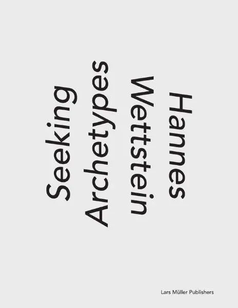 Cover: 9783037782651 | Hannes Wettstein | Seeking Archetypes, Dt/engl/ital | Thomas Haemmerli