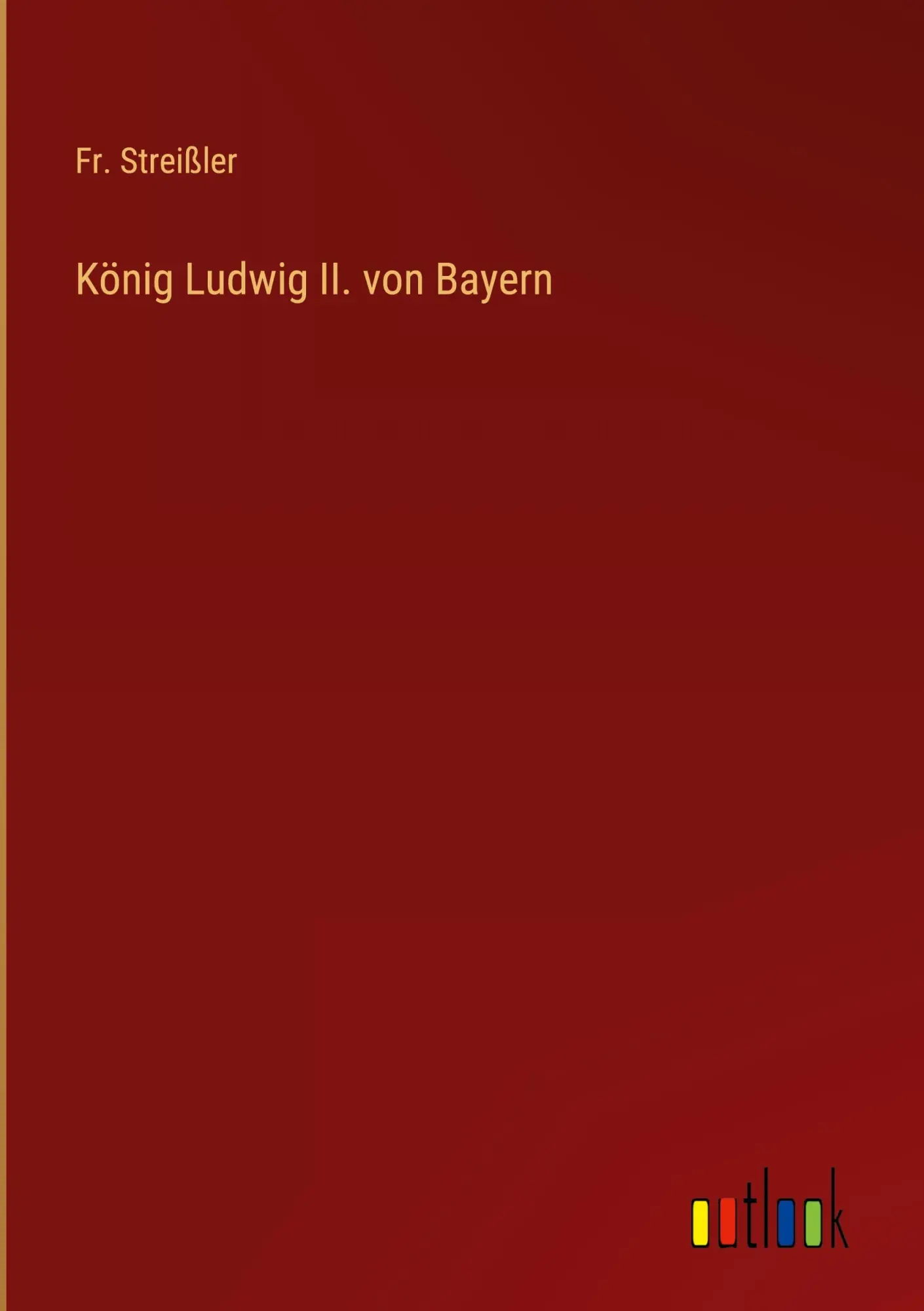 Cover: 9783368432751 | König Ludwig II. von Bayern | Fr. Streißler | Buch | 68 S. | Deutsch