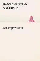 Cover: 9783842402751 | Der Improvisator | Hans Christian Andersen | Taschenbuch | 356 S.