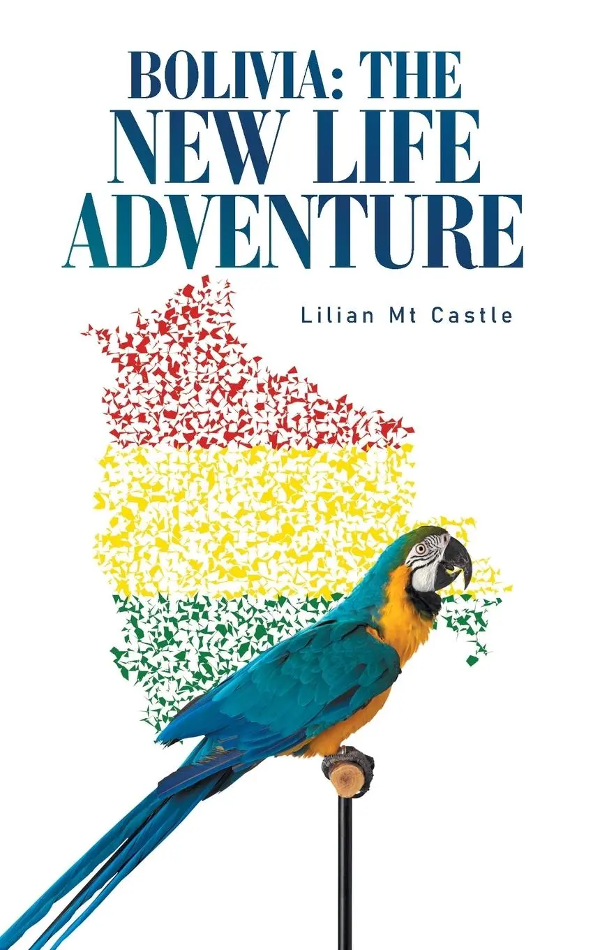 Cover: 9781665552851 | Bolivia | the New Life Adventure | Lilian Mt Castle | Taschenbuch
