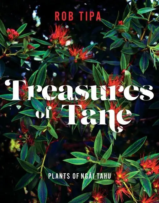 Cover: 9781775502951 | Treasures of Tāne | Plants of Ngāi Tahu | Rob Tipa | Buch