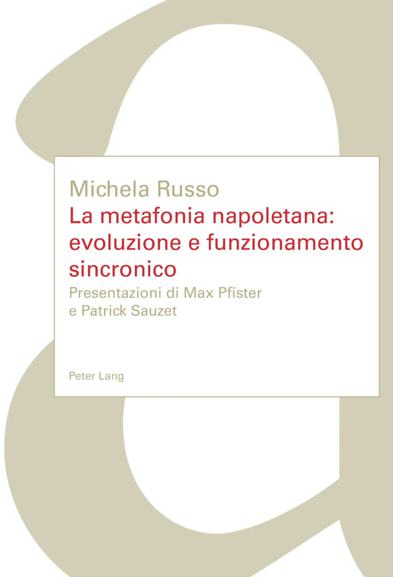 La metafonia napoletana: evoluzione e funzionamento sincronico: Presentazioni di Max Pfister e Patrick Sauzet