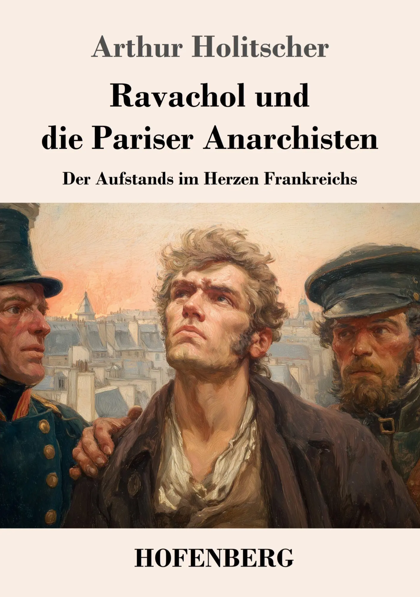 Cover: 9783743753051 | Ravachol und die Pariser Anarchisten | Arthur Holitscher | Taschenbuch