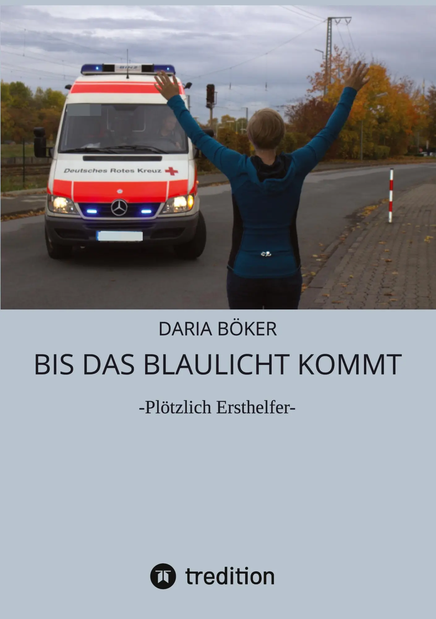 Cover: 9783347743151 | Bis das Blaulicht kommt | -Plötzlich Ersthelfer- | Daria Böker | Buch
