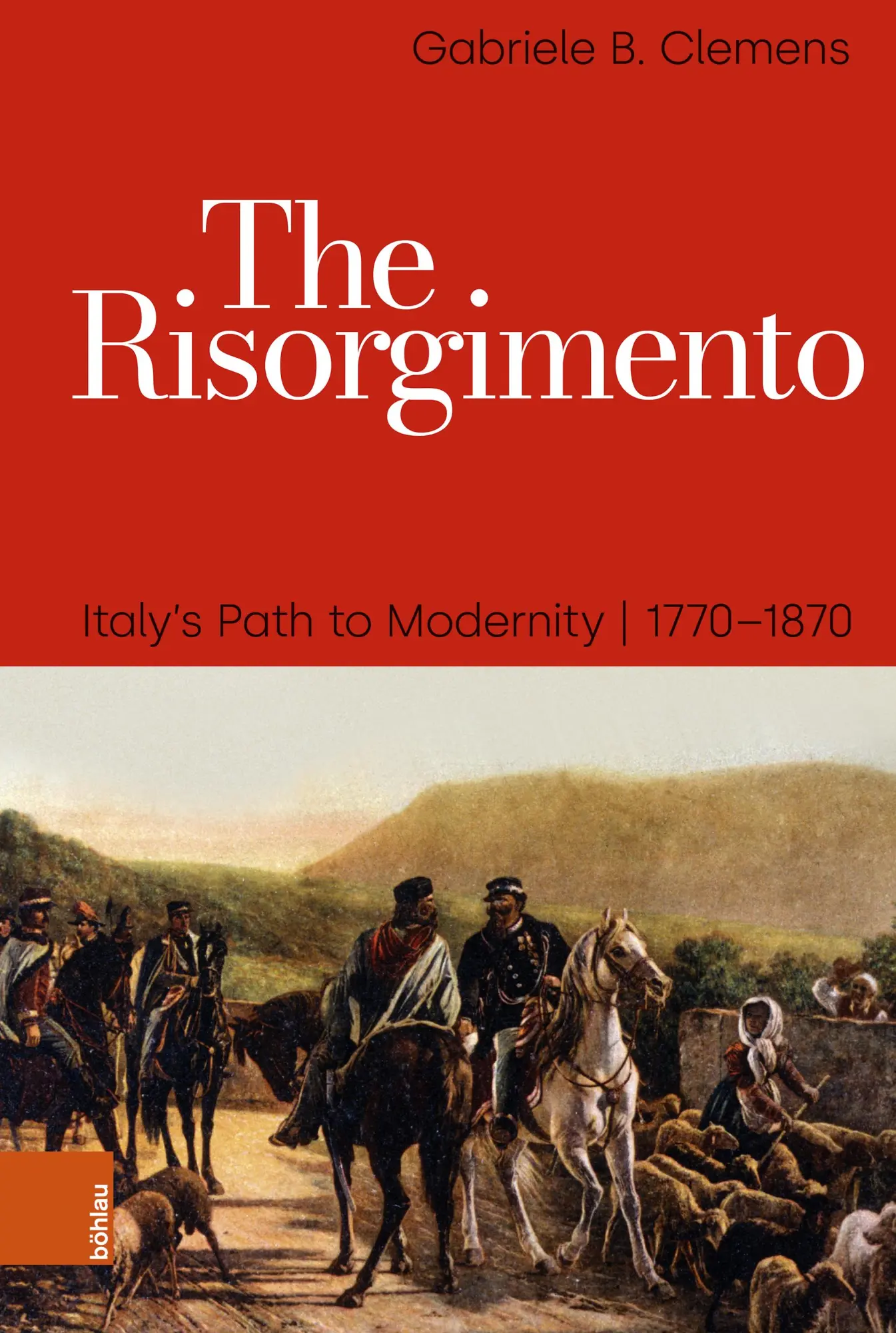 Cover: 9783412533151 | The Risorgimento | Italy's Path to Modernity, 1770-1870 | Clemens